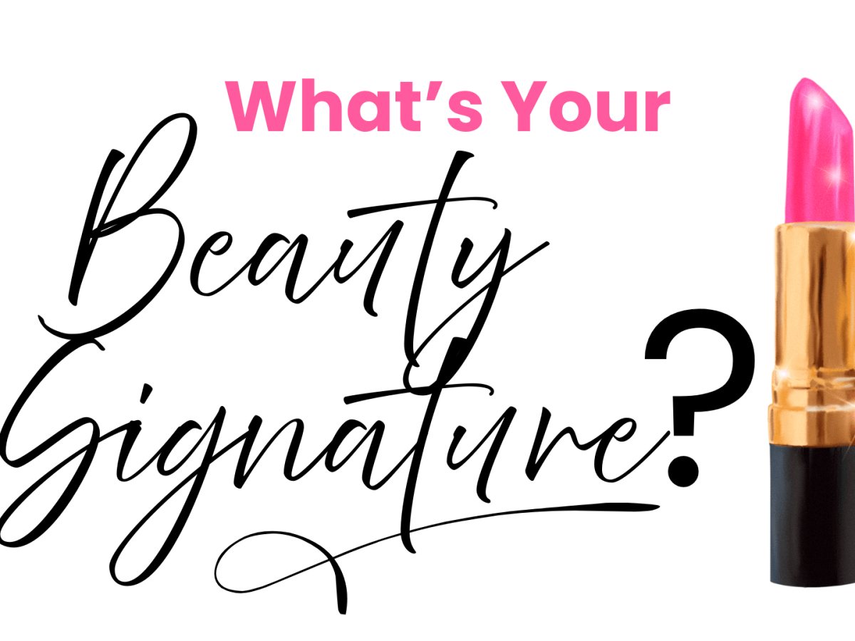 💋 What’s Your Signature Beauty&nbsp;Style?