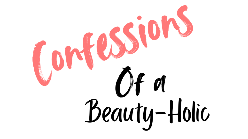 Confessions of a Beauty-Holic