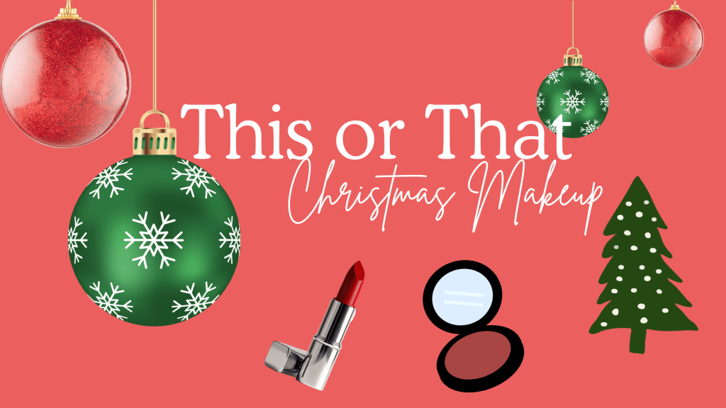 This or That: Christmas Makeup🎄💄